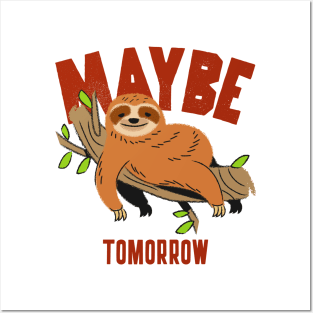 Maybe tomorrow, funny lazy sloth Posters and Art